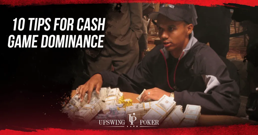 What is a Cash Game & 10 Tips for Playing Them - Upswing Poker