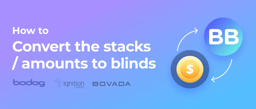 How to Convert Chips & Stacks to Blinds (BB) in Bodog Ignition & Bovada